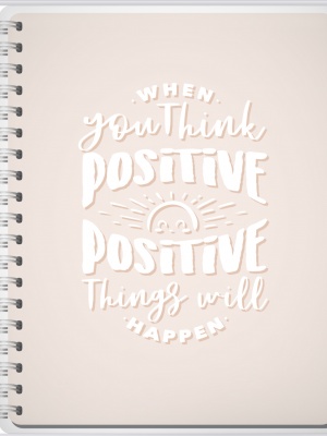 When you think positive, positive things will happen